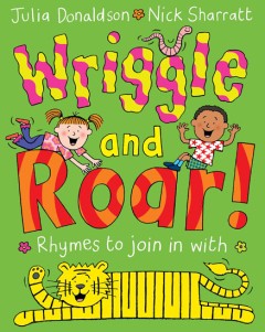 Wriggle and Roar - Julia Donaldson